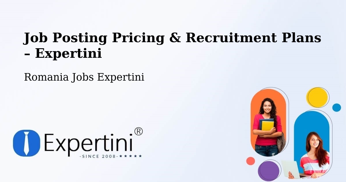 Job Posting Pricing & Recruitment Plans – Comuna Ştefãneştii De Jos - Comuna Ştefãneştii De Jos, Romania Jobs Expertini